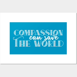 Compassion Can Save The World Quote For Peace And Kindness Posters and Art